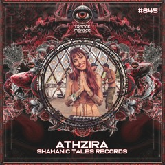 Athzira (Shamanic Tales Records) Set #645 exclusivo para Trance México