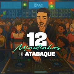 12 MINUTINHOS DE ATABAQUE - DJ ISAAC 22 DO ANTARES