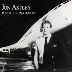 [Jon Astley] [Jane's Getting Serious]