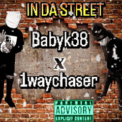 babyk38 x 1waychaser - in da street