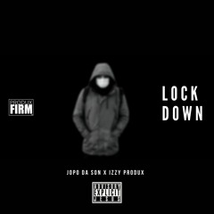 LOCK DOWN - Jopo X Izzy