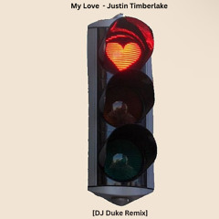 My Love - Justin Timberlake - [DJ Duke Remix]