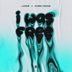 LANNÉ & Chris Crone - I Was Free