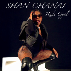 Shan Chanai - Rude Gyal mp3