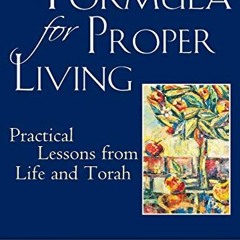 Open PDF A Formula for Proper Living: Practical Lessons from Life and Torah by  Rabbi Abraham J. Twe