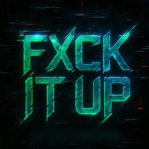 FXCK IT UP! (Free DL)