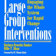 DOWNLOAD EPUB 🗸 Large Group Interventions: Engaging the Whole System for Rapid Chang