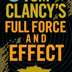 [DOWNLOAD] eBooks Tom Clancy's Full Force and Effect INSPIRATION FOR THE THRILLING AMAZON PRIME SERI