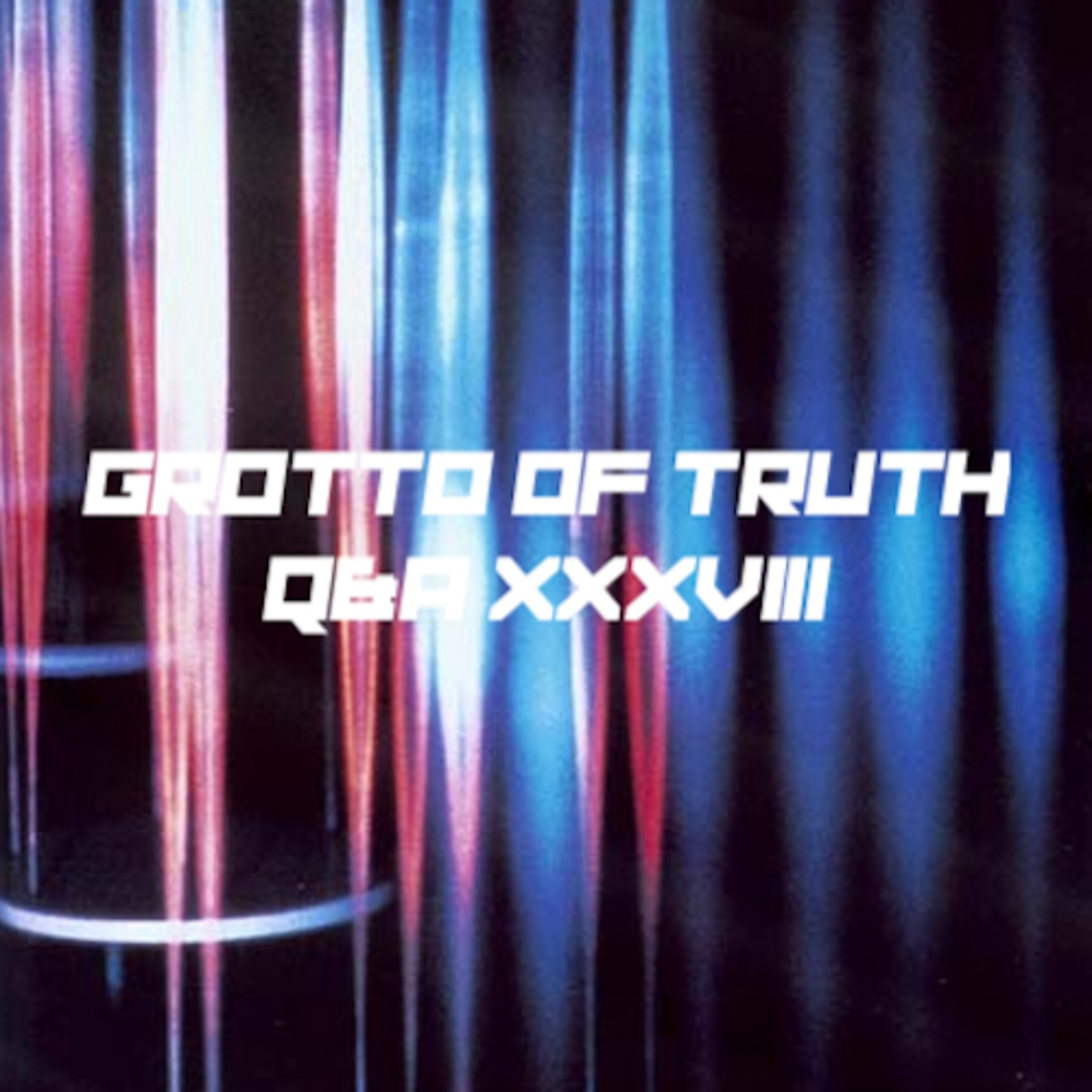 [#327] GROTTO OF TRUTH Q&A XXXVIII