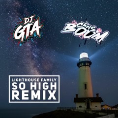 Lighthouse Family - High (DJGTA X ChrisBoom  Remix) edit