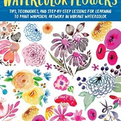 [READ] KINDLE PDF EBOOK EPUB Colorways: Watercolor Flowers: Tips, techniques, and ste
