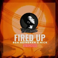 Fired Up - Ben Ft Nick Remix | Free Download
