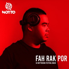 BADMIXY - FAH RAK POR (DILF) - DJ NOTTOKUNG FESTIVAL MASH