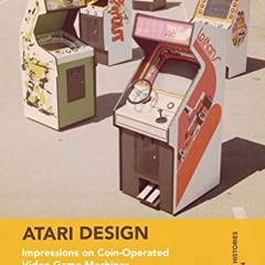 [Access] [PDF EBOOK EPUB KINDLE] Atari Design: Impressions on Coin-Operated Video Gam