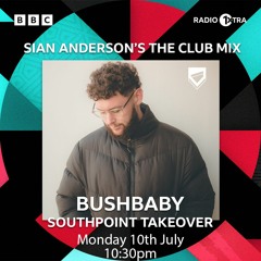 BBC Radio 1Xtra | Southpoint Club Mix Takeover: Bushbaby (for Sian Anderson) | 10.07.2023