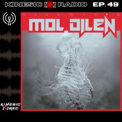 Kinesic Radio EP. 49 - MOL DILEN