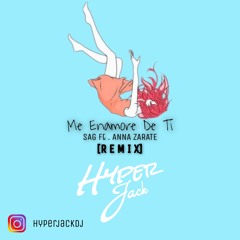 SAG Ft. Anna Zarate - Me Enamore De Ti (Hyperjack Remix)