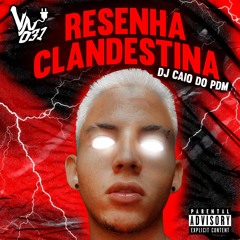 MC VN031 - RESENHA CLANDESTINA ( DJ CAIO DO PDM )