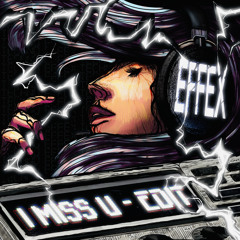 Effex - I Miss You [Au/Ra] Edit