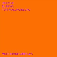 Izhevski - El Rayo for #allworld4u