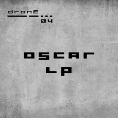 Oscar LP- Drone Podcast #04