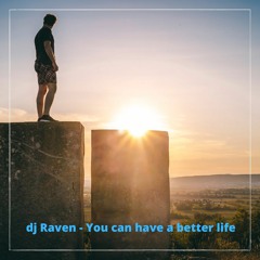 Dj Raven - You Can Have A Better Life