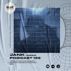 Blur Podcasts 133 - Jank (Japan)