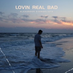 Lovin Real Bad