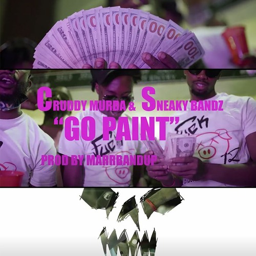 Cruddy Murda X Sneaky Bandz - GO PAINT