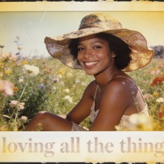 Loving all the Things