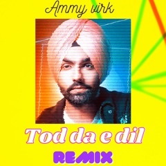 Ammy Virk - Tod Da e Dil | Atman Sangeet (Remix)
