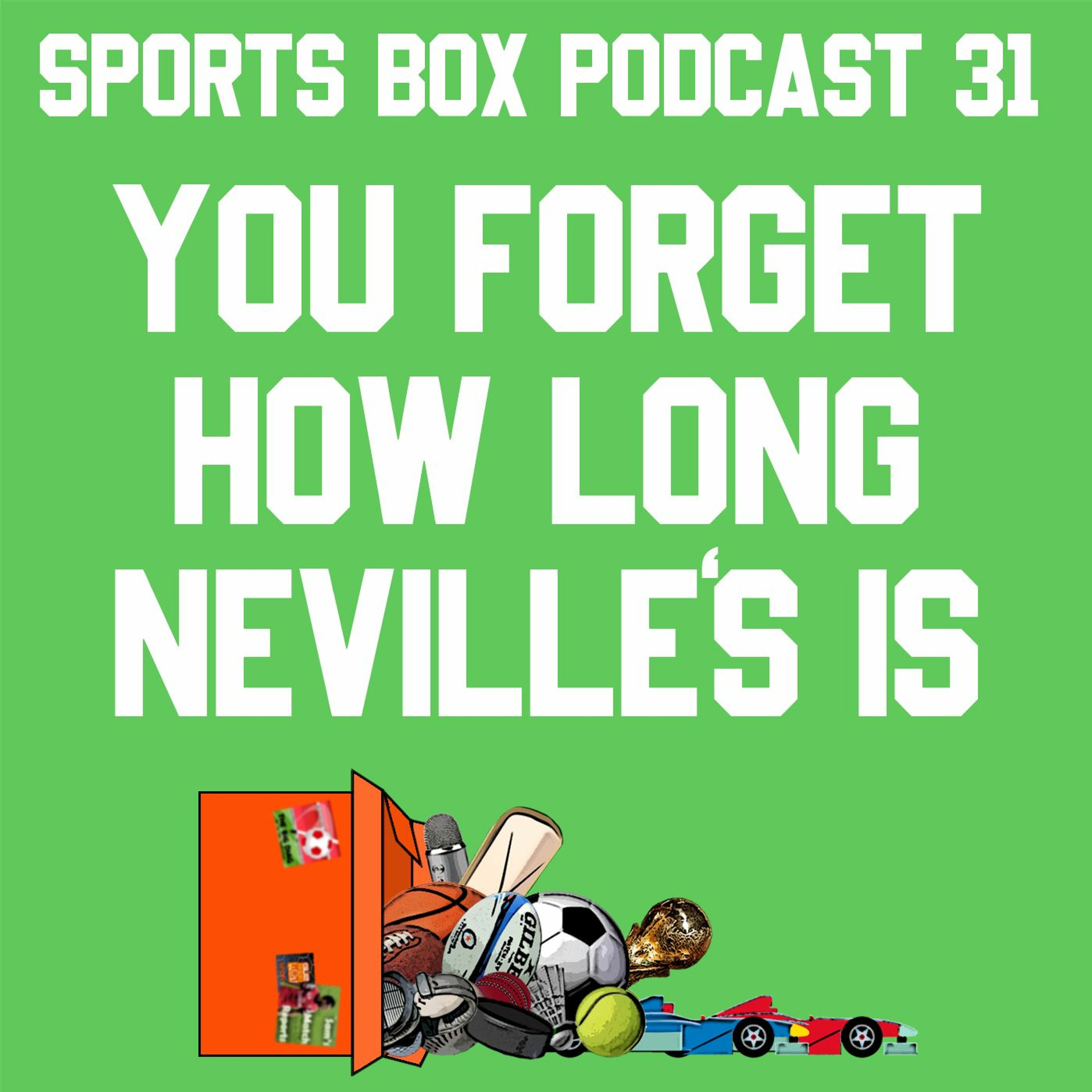 Sports Box 31 - You Forget How Long Neville's Is
