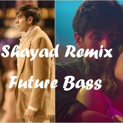 Shayad X Future Bass Remix