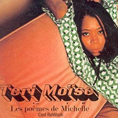 Teri Moïse - Les poèmes de Michelle (Ced ReWork)