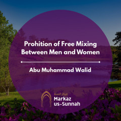 Prohibition of Free Mixing Between Men and Women | Abu Muhammad Walid
