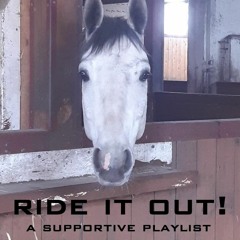 Ride it Out! A supportive playlist.