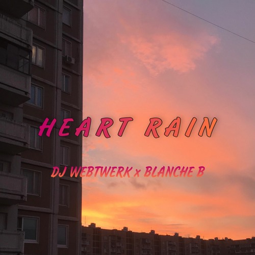Heart Rain (feat. Blanche B.) (Jersey Club)