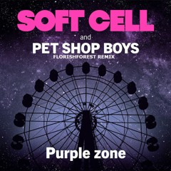 Soft Cell & Pet Shop Boys - Purple Zone (Florish Forest Remix)