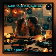 We Were Wild (Remastered)