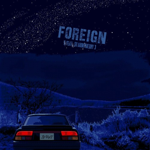 Foreign (w/ ✰STARINTHESKY✰) [Prod. yungdreamer555]
