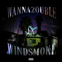 WANNA2OUBLE & WINDSMOKE - LA