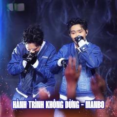 HÀNH TRÌNH KHÔNG DỪNG - MANBO | RAP VIỆT 2024