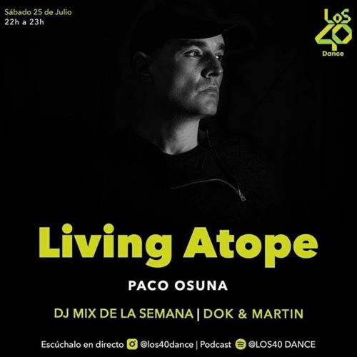 Stream Podcast Dok & Martin for LIVING ATOPE by Paco Osuna Los 40 Dance by  Dok&Martin | Listen online for free on SoundCloud