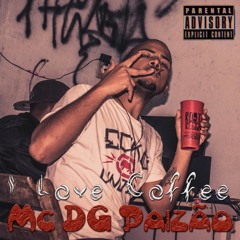 'I Love Coffee' Mc DG Paizão (prod lmark_031)