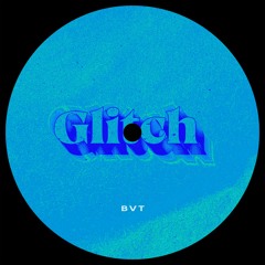 BVT - Glitch [FREE DOWNLOAD]