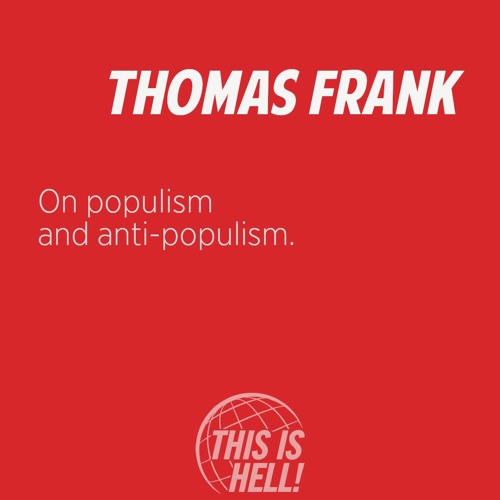 1243: On populism and anti-populism / Thomas Frank