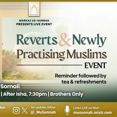 Reverts & Newly Practicing Muslims Reminder - Abu Bakar As-Somali حفظه الله