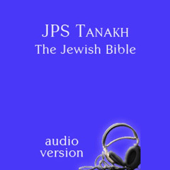 Get PDF 📨 JPS Tanakh: The Jewish Bible, Audio Version by  Michael Bernstein,Theodore