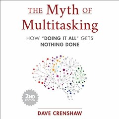 [PDF] ❤️ Read The Myth of Multitasking, 2nd Edition: How “Doing It All” Gets Nothing Done by
