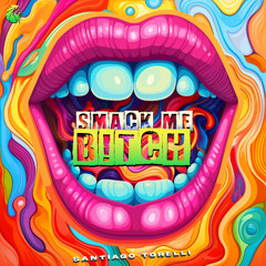 Smack Me Bitch [TORELLI RECORDINGS] 🔥Free Download🔥
